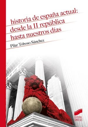 HISTORIA DE ESPAÑA ACTUAL: DESDE LA II REPÚBLICA HASTA NUESTROS DÍAS | 9788491714354 | TOBOSO SÁNCHEZ, PILAR