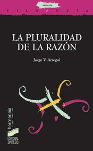 PLURALIDAD DE LA RAZÓN, LA | 9788497562393 | ARREGUI, JORGE V.