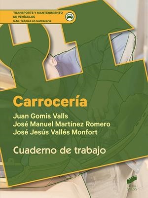 CARROCERÍA. CUADERNO DE TRABAJO | 9788491711490 | GOMIS VALLS, JUAN / MARTÍNEZ ROMERO, JOSÉ MANUEL / VALLÉS MONFORT, JOSÉ JESÚS