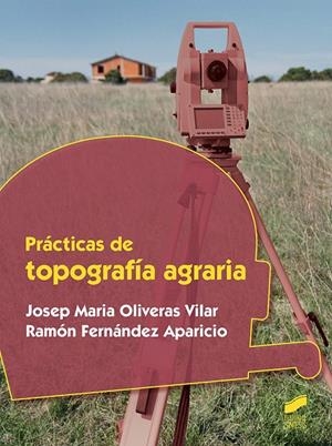 PRÁCTICAS DE TOPOGRAFÍA AGRARIA | 9788491711674 | OLIVERAS VILAR, JOSEP MARIA / FERNÁNDEZ APARICIO, RAMÓN