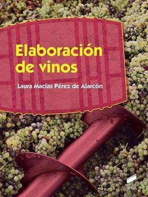 ELABORACIÓN DE VINOS | 9788491711872 | MACÍAS PÉREZ DE ALARCÓN, LAURA