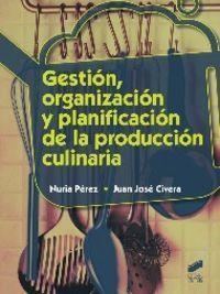 GESTIÓN, ORGANIZACIÓN Y PLANIFICACIÓN DE LA PRODUCCIÓN CULINARIA | 9788490770115 | PÉREZ OREJA, NURIA / CIVERA BENDICHO, JUAN JOSÉ