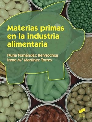 MATERIAS PRIMAS EN LA INDUSTRIA ALIMENTARIA | 9788490773727 | FERNÁNDEZ BENGOCHEA, NURIA / MARTÍNEZ TORRES, IRENE Mª