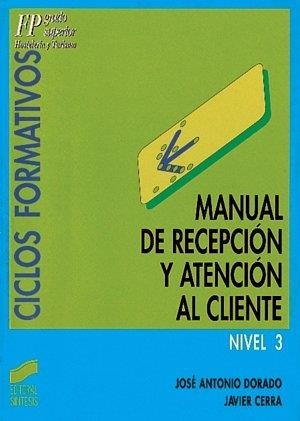 MANUAL DE RECEPCIÓN Y ATENCIÓN AL CLIENTE | 9788477382324 | DORADO JUÁREZ, JOSÉ ANTONIO