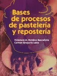 BASES DE PROCESOS DE PASTELERÍA Y REPOSTERÍA | 9788490770047 | RAMÍREZ BASCUÑANA, FRANCISCO / GREGORIO LORAS, CARMEN