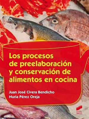 PROCESOS DE PREELABORACIÓN Y CONSERVACIÓN DE ALIMENTOS EN COCINA, LOS | 9788490771365 | PÉREZ OREJA, NURIA