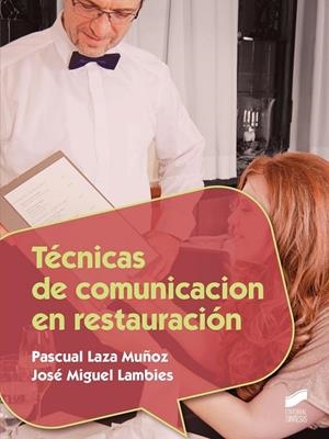 TÉCNICAS DE COMUNICACIÓN EN RESTAURACIÓN | 9788490771815 | LAZA MUÑOZ, PASCUAL / LAMBIES, JOSÉ MIGUEL