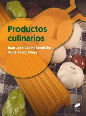 PRODUCTOS CULINARIOS | 9788490771877 | CIVERA BENDICHO, JUAN JOSÉ / PÉREZ OREJA, NURIA
