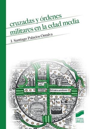 CRUZADAS Y ÓRDENES MILITARES EN LA EDAD MEDIA | 9788491710523 | PALACIOS ONTALVA, J. SANTIAGO