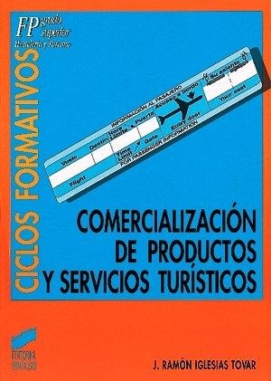 COMERCIALIZACIÓN DE PRODUCTOS Y SERVICIOS TURÍSTICOS | 9788477383239 | IGLESIAS TOVAR, JOSÉ RAMÓN