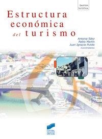 ESTRUCTURA ECONÓMICA DEL TURISMO | 9788497564083 | SÁEZ CALA, ANTONIA / PULIDO FERNÁNDEZ, JUAN IGNACIO / MARTÍN URBANO, PABLO
