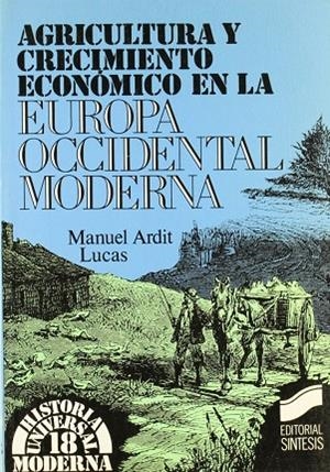 AGRICULTURA Y CRECIMIENTO ECONÓMICO EN LA EUROPA OCCIDENTAL MODERNA | 9788477381662 | ARDIT LUCAS, MANUEL