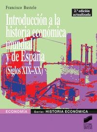 INTRODUCCIÓN A LA HISTORIA ECONÓMICA MUNDIAL Y DE ESPAÑA (SIGLOS XIX-XX) | 9788477384144 | BUSTELO, FRANCISCO