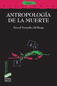 ANTROPOLOGÍA DE LA MUERTE | 9788497565288 | FERNÁNDEZ DEL RIESGO, MANUEL