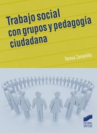 TRABAJO SOCIAL CON GRUPOS Y PEDAGOGÍA CIUDADANA | 9788497565684 | ZAMANILLO PERAL, TERESA