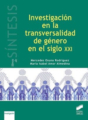 INVESTIGACIÓN EN LA TRANSVERSALIDAD DE GÉNERO EN EL SIGLO XXI | 9788491714071 | OSUNA RODRÍGUEZ, MERCEDES / AMOR ALMEDINA, MARÍA ISABEL