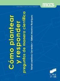 CÓMO PLANTEAR Y RESPONDER PREGUNTAS DE MANERA CIENTÍFICA | 9788490770368 | MARTÍNEZ CERVANTES, RAFAEL / MORENO RODRÍGUEZ, RAFAEL