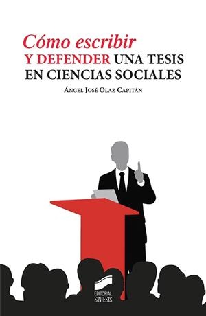 CÓMO ESCRIBIR Y DEFENDER UNA TESIS EN CIENCIAS SOCIALES | 9788490774496 | OLAZ CAPITÁN, ÁNGEL JOSÉ