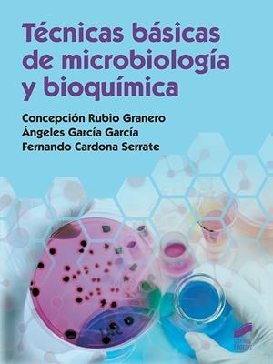 TÉCNICAS BÁSICAS DE MICROBIOLOGÍA Y BIOQUÍMICA | 9788490774779 | RUBIO GRANERO, CONCEPCIÓN / CARDONA SERRATE, FERNANDO / GARCÍA GARCÍA, ÁNGELES