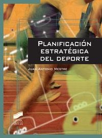 PLANIFICACIÓN ESTRATÉGICA DEL DEPORTE | 9788497565967 | MESTRE SANCHO, JUAN A.