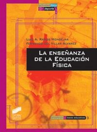 ENSEÑANZA DE LA EDUCACIÓN FÍSICA, LA | 9788497563048 | RAMOS MONDÉJAR, LUIS A. / VILLAR ÁLVAREZ, FERNANDO DEL