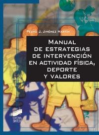 MANUAL DE ESTRATEGIAS DE INTERVENCIÓN EN ACTIVIDAD FÍSICA, DEPORTE Y VALORES | 9788497565974 | JIMÉNEZ MARTÍN, PEDRO JESÚS