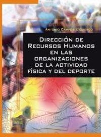DIRECCIÓN DE RECURSOS HUMANOS EN LAS ORGANIZACIONES DE LA ACTIVIDAD FÍSICA Y DEL DEPORTE | 9788497566957 | CAMPOS IZQUIERDO, ANTONIO