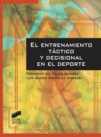 ENTRENAMIENTO TÁCTICO Y DECISIONAL EN EL DEPORTE, EL | 9788499588643 | DEL VILLAR ÁLVAREZ, FERNANDO / GARCÍA GONZÁLEZ, LUIS