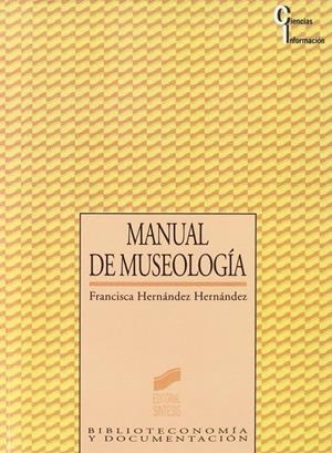 MANUAL DE MUSEOLOGÍA | 9788477382249 | HERNÁNDEZ HERNÁNDEZ, FRANCISCO