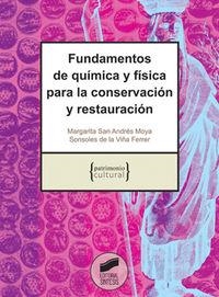 FUNDAMENTOS DE QUÍMICA Y FÍSICA PARA LA CONSERVACIÓN Y RESTAURACIÓN | 9788497561624 | SAN ANDRÉS MOYA, MARGARITA / VIÑA FERRER, SONSOLES DE LA