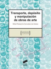 TRANSPORTE, DEPÓSITO Y MANIPULACIÓN DE OBRAS DE ARTE | 9788497565233 | ROTAECHE GONZÁLEZ DE UBIETA, MIQUEL