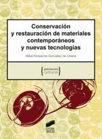 CONSERVACIÓN Y RESTAURACIÓN DE MATERIALES CONTEMPORÁNEOS Y NUEVAS TECNOLOGÍAS | 9788497567299 | ROTAECHE GONZÁLEZ DE UBIETA, MIQUEL