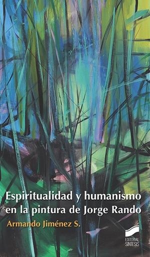 ESPIRITUALIDAD Y HUMANISMO EN LA PINTURA DE JORGE RANDO | 9788491712350 | JIMÉNEZ S., ARMANDO