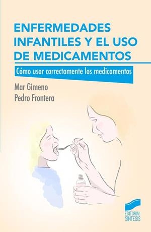 ENFERMEDADES INFANTILES Y EL USO DE MEDICAMENTOS | 9788490772393 | GIMENO FRONTERA, MARÍA DEL MAR DOLORES / FRONTERA IZQUIERDO, PEDRO