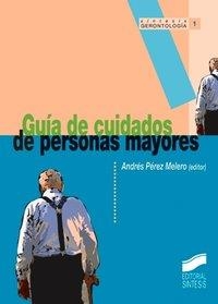GUÍA DE CUIDADOS DE PERSONAS MAYORES | 9788477386520 | PÉREZ MELERO, ANDRÉS