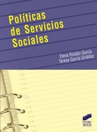 POLÍTICAS DE SERVICIOS SOCIALES | 9788497563840 | ROLDÁN GARCÍA, ELENA / GARCÍA GIRÁLDEZ, MARÍA TERESA