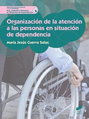 ORGANIZACIÓN DE LA ATENCIÓN A LAS PERSONAS EN SITUACIÓN DE DEPENDENCIA | 9788490772959 | CUERVA SALAS, MARÍA JESÚS