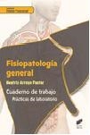 FISIOPATOLOGÍA GENERAL. CUADERNO DE TRABAJO | 9788490773468 | ARROYO PASTOR, BEATRIZ