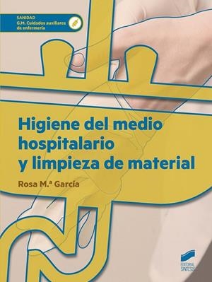 HIGIENE DEL MEDIO HOSPITALARIO Y LIMPIEZA DE MATERIAL | 9788490773390 | GARCÍA GARCÍA, ROSA MARÍA