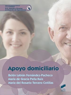 APOYO DOMICILIARIO | 9788490774977 | LABIÁN FERNÁNDEZ-PACHECO, BELÉN / PEÑA RUIZ, MARÍA DE GRACIA / TERCERO COTILLAS, MARÍA DEL ROSARIO