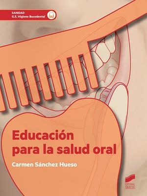 EDUCACIÓN PARA LA SALUD ORAL | 9788491710158 | SÁNCHEZ HUESO, CARMEN