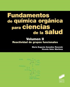 FUNDAMENTOS DE QUÍMICA ORGÁNICA PARA CIENCIAS DE LA SALUD. VOLUMEN 2 | 9788491710929 | GONZÁLEZ ROSENDE, MARÍA EUGENIA / SOLER MARTÍNEZ, VICENTE
