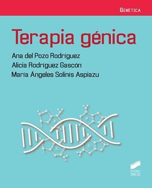 TERAPIA GÉNICA | 9788491712060 | DEL POZO RODRÍGUEZ, ANA / RODRÍGUEZ GASCÓN, ALICIA / SOLINÍS AZPIAZU, MARÍA ÁNGELES