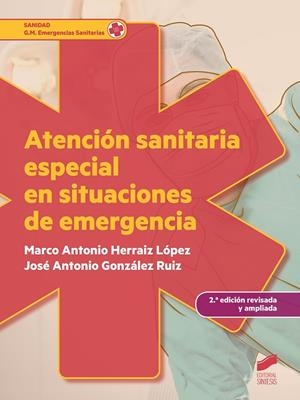 ATENCIÓN SANITARIA ESPECIAL EN SITUACIONES DE EMERGENCIA (2.ª EDICIÓN REVISADA Y AMPLIADA) | 9788490773642 | GONZÁLEZ RUIZ, JOSÉ ANTONIO / HERRAIZ LÓPEZ, MARCO ANTONIO