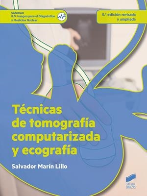 TÉCNICAS DE TOMOGRAFÍA COMPUTERIZADA Y ECOGRAFÍA (2.ª EDICIÓN REVISADA Y AMPLIADA) | 9788490773604 | MARÍN LILLO, SALVADOR