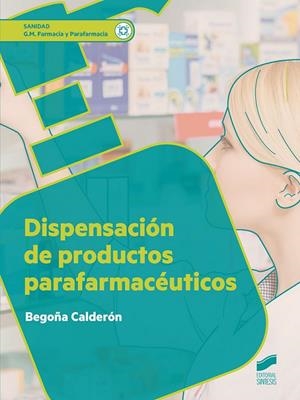 DISPENSACIÓN DE PRODUCTOS PARAFARMACÉUTICOS (EDICIÓN REVISADA) | 9788490773918 | CALDERÓN RAMÍREZ, BEGOÑA