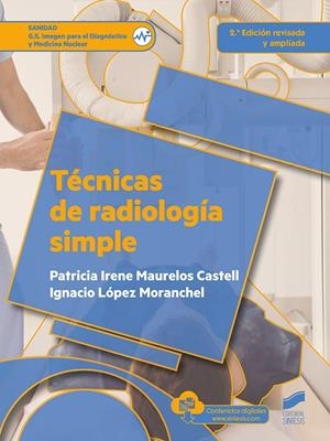 TÉCNICAS DE RADIOLOGÍA SIMPLE (2.ª EDICIÓN REVISADA Y AMPLIADA) | 9788490773901 | MAURELOS CASTELL, PATRICIA IRENE / LÓPEZ MORANCHEL, IGNACIO