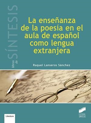 ENSEÑANZA DE LA POESÍA EN EL AULA COMO LENGUA EXTRANJERA, LA | 9788490774861 | LANSEROS SÁNCHEZ, RAQUEL