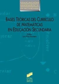 BASES TEÓRICAS DEL CURRÍCULO DE MATEMÁTICAS EN EDUCACIÓN SECUNDARIA | 9788477384687 | RICO, LUIS