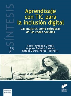 APRENDIZAJE CON TIC PARA LA INCLUSIÓN DIGITAL | 9788490773734 | JIMÉNEZ CORTÉS, ROCÍO / REBOLLO CATALÁN, ÁNGELES / GARCÍA PÉREZ, RAFAEL